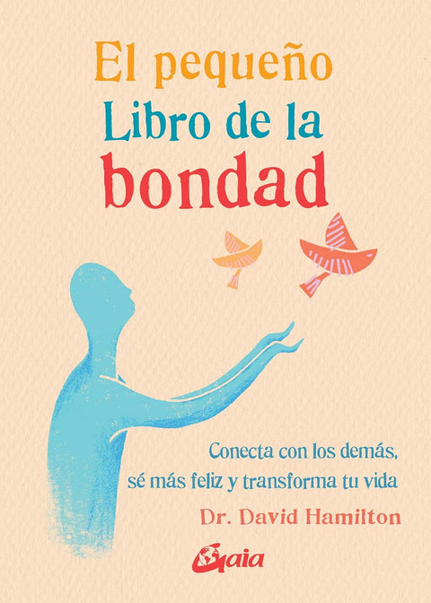 El pequeño libro de la bondad - Dr. David Hamilton