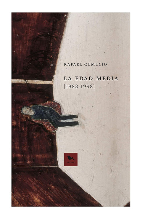 La Edad Media (1988-1998) - Rafael Gumucio