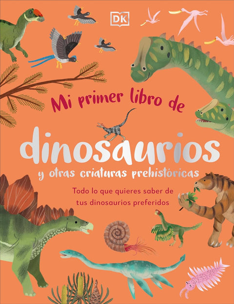 Mi primer libro de dinosaurios y otras criaturas prehistoricas - DK