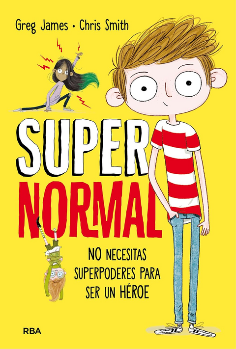 Supernormal 1: No necesitas superpoderes para ser un héroe - Greg James
