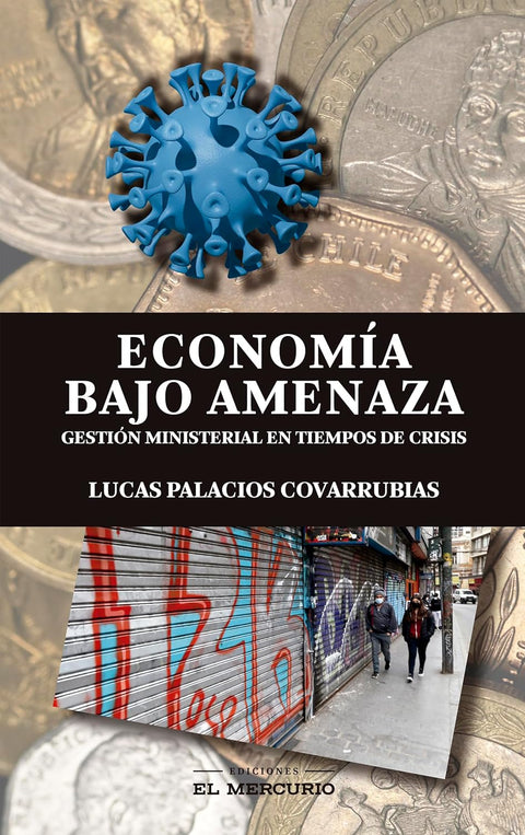 Economia bajo amenaza - Lucas Palacios Covarrubias
