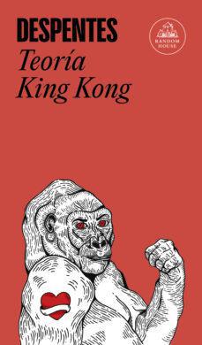Teoría King Kong  - Virginie Despentes