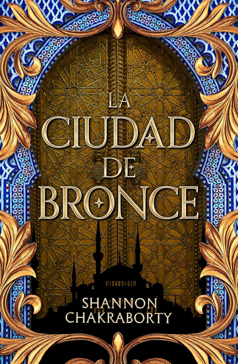 La ciudad de bronce (Daevabad 1) - Shannon Chakraborty