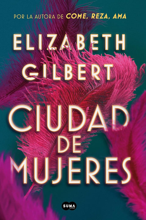 Ciudad de mujeres - Elizabeth Gilbert