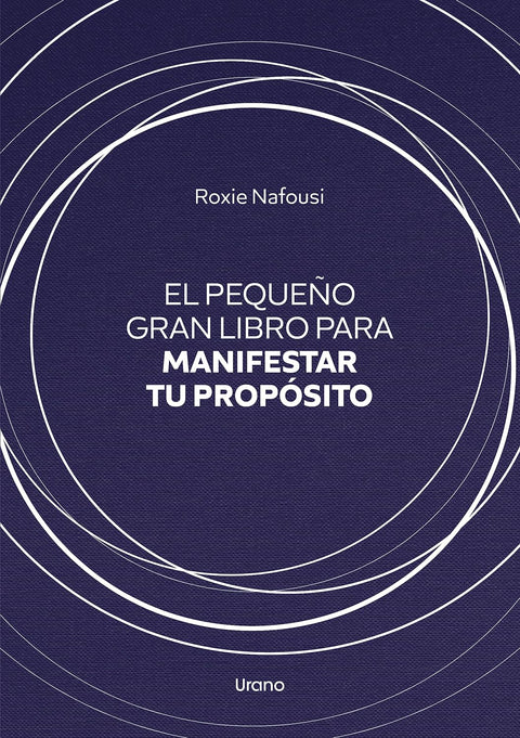 El pequeño gran libro para manifestar tu propósito - Roxie Nafousi