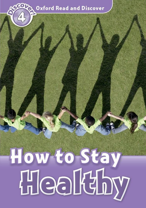 Oxford Read and Discover L4: How to Stay Healthy