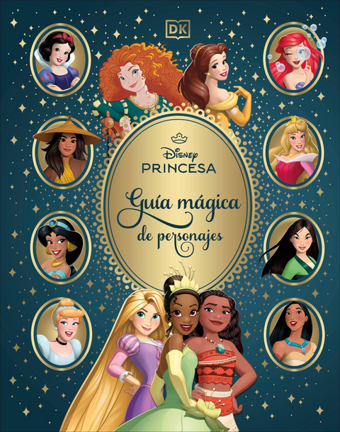 Disney princesas. Guía mágica de personajes - DK