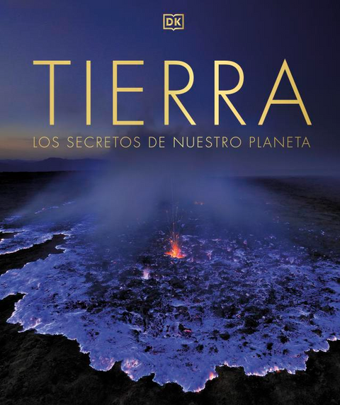 Tierra. Los secretos de nuestro planeta - DK