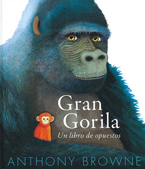 Gran gorila. Un libro de opuestos - Anthony Browne