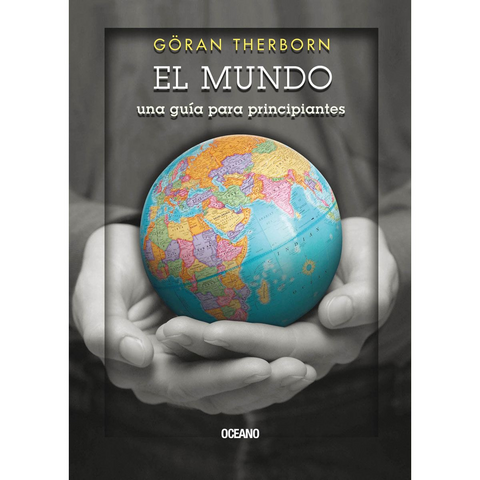 El mundo. Una guía para principiantes - Göran Therborn