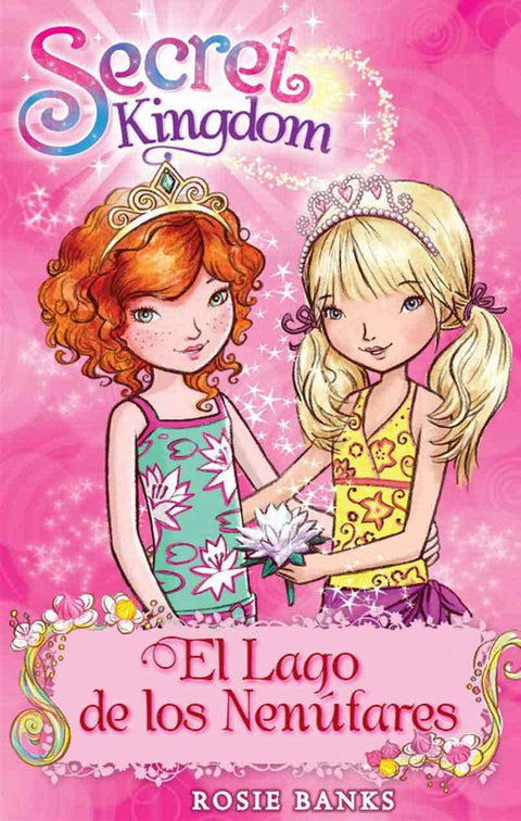 Secret Kingdom #10 - El Lago de Los Nenufares - Rosie Banks