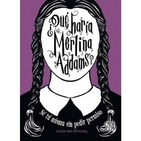 Qué haría Merlina Addams? - Varios autores