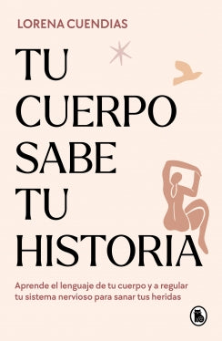 Tu cuerpo sabe tu historia - Lorena Cuendias