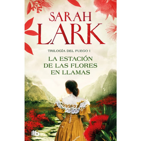 La estación de las flores en llamas (Trilogía del Fuego 1) - Sarah Lark