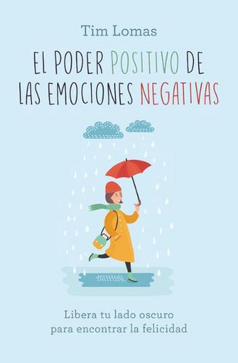 El poder positivo de las emociones negativas - Tim Lomas