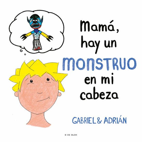 Mama, hay un monstruo en mi cabeza - Gabriel y Adrian