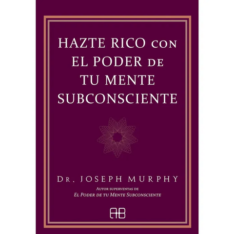 Hazte Rico Con El Poder De Tu Mente Subconciente - Dr. Joseph Murphy