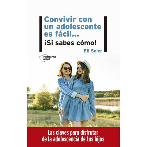 Convivir con un adolescente es fácil ¡si sabes cómo! - Eli Soler