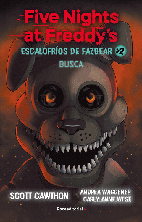 Five Nights at Freddy's. Escalofríos de Fazbear 2. Busca. -  Scott Cawthon ; Carly Anne West