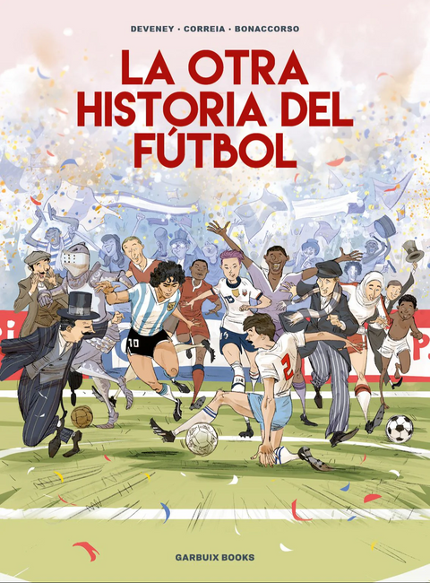 La otra historia del fútbol - Lelio Bonaccorso, Mickaël Correia, Jean-Christophe Deveney