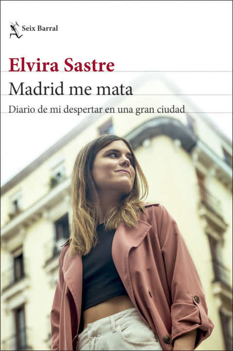 Madrid me mata. Diario de mi despertar en una gran ciudad - Elvira Sastre