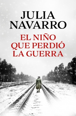 El niño que perdió la guerra - Julia Navarro