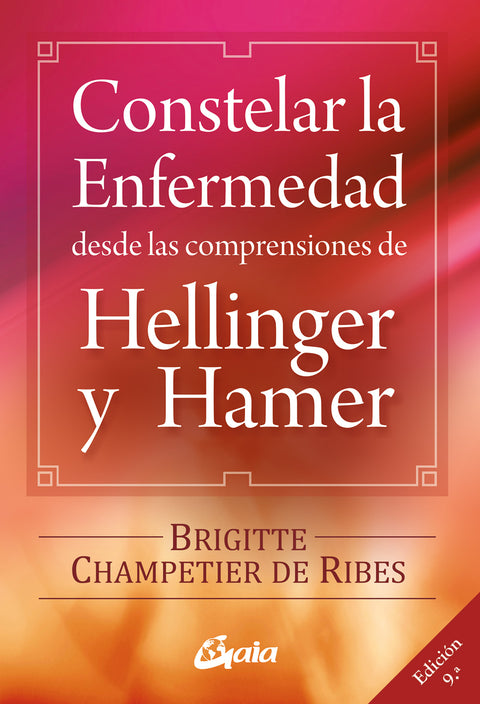 Constelar la enfermedad desde las comprensiones de Hellinger y Hamer - Brigitte  Champetier de Ribes