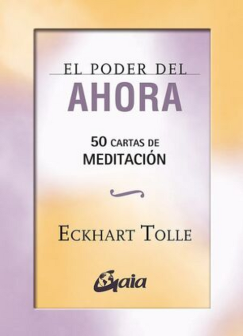 El poder del ahora. 50m cartas de medoitación. - Eckhart Tolle