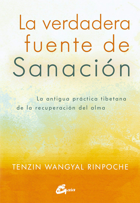 La Verdadera Fuente De La Sanacion - Tenzin Wangyal Rinpoche