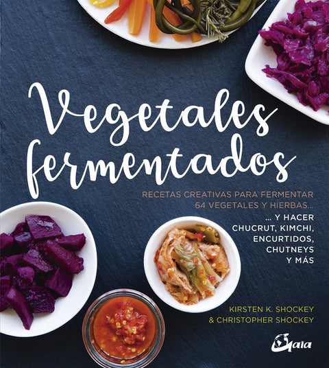 Vegetales Fermentados - Kirsten K. Shockey