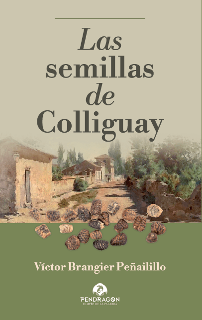 Las semillas de Colliguay - Victor Brangier Peñailillo
