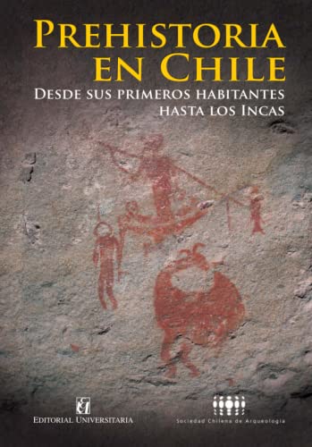 Prehistoria En Chile - Sociedad Chilena de Arqueologia