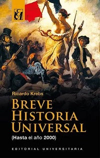 Breve Historia Universal (Hasta el año 2000) - Ricardo Krebs Wilckens