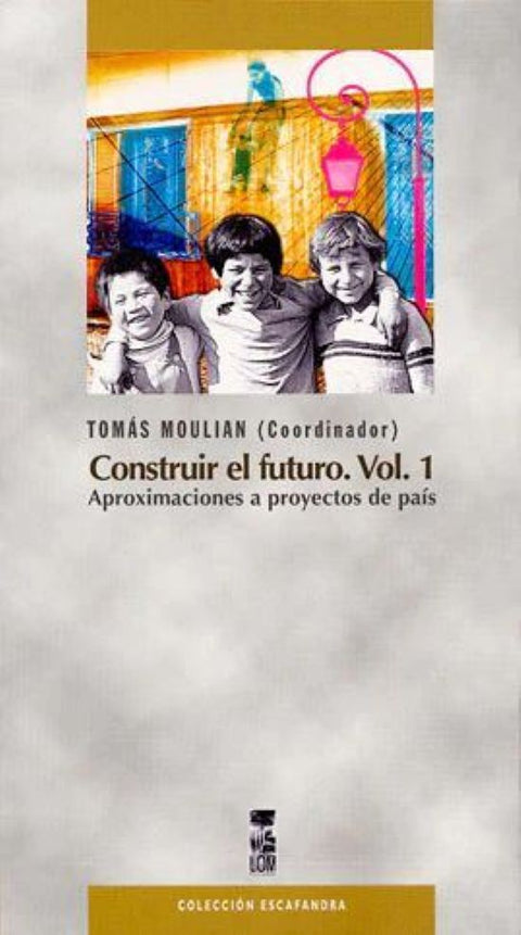 Construir el futuro (Vol 1) - Tomas Moulian
