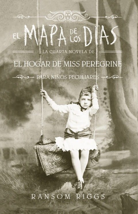 El Mapa de Los Dias (Saga Miss Peregrine 4) - Ransom Riggs