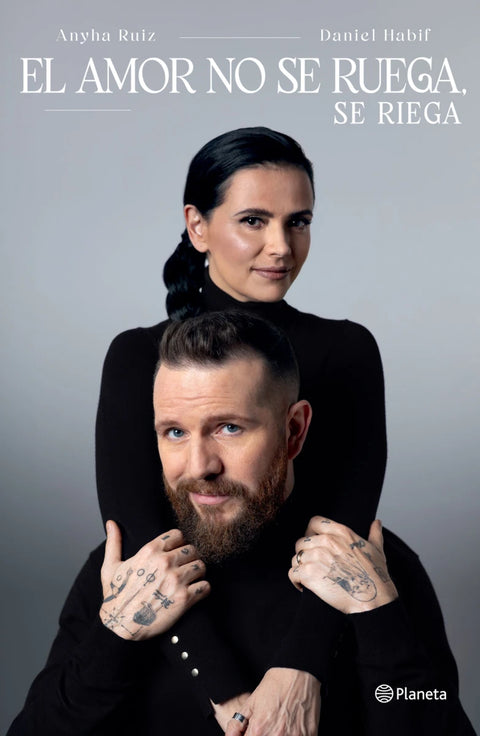 El amor no se ruega, se riega - Anyha RuizDaniel Habif