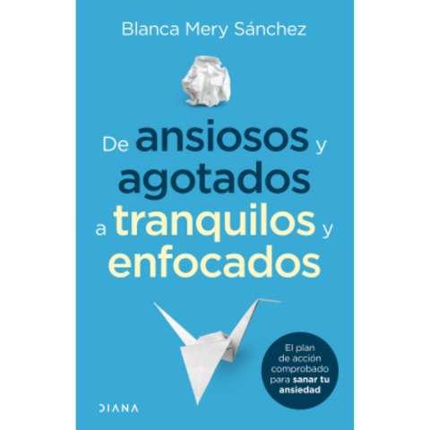 De ansiosos y agotados a tranquilos y enfocados - Blanca Mery Sánchez Gómez