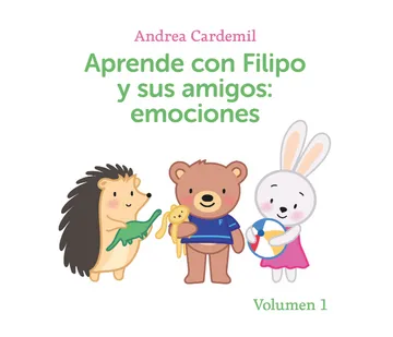 Aprende con Filipo y sus amigos: emociones. Vol. 1 - Andrea Cardemil