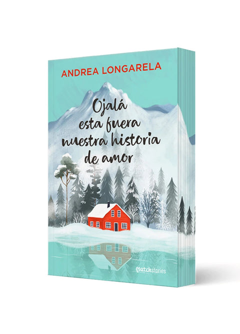 Ojalá esta fuera nuestra historia de amor - Andrea Longarela