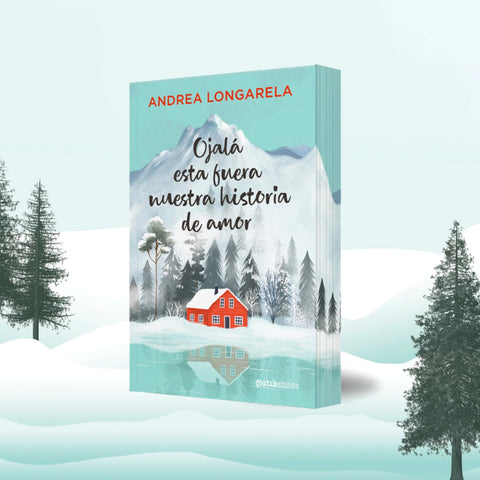 Ojalá esta fuera nuestra historia de amor - Andrea Longarela
