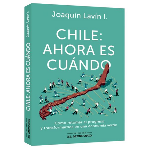 Chile: Ahora es cuando - Joaquin Lavin I.