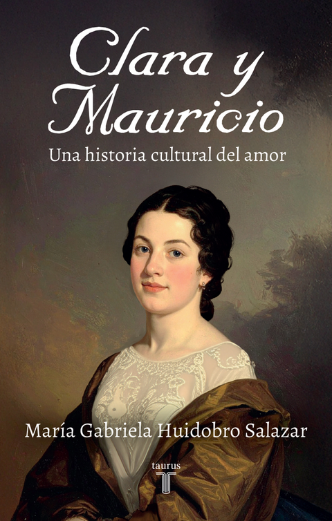 Clara y Mauricio. Una historia cultural del amor - María Gabriela Huidobro Salazar