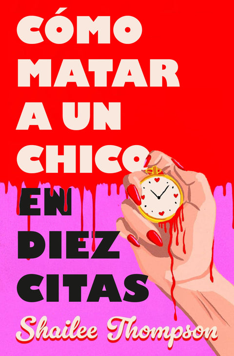 Cómo matar a un chico en diez citas -  Shailee Thompson