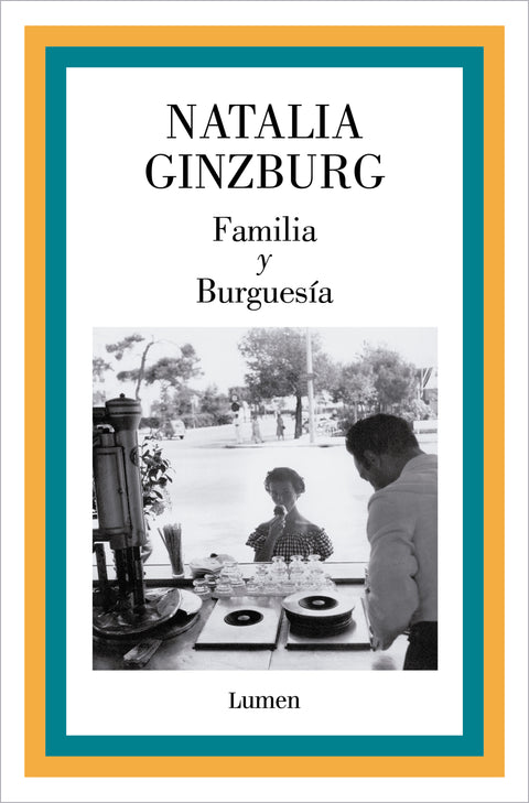 Familia  y Burguesía - Natalia Ginzburg