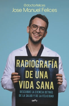 Radiografía de una vida sana - José Manuel Felices