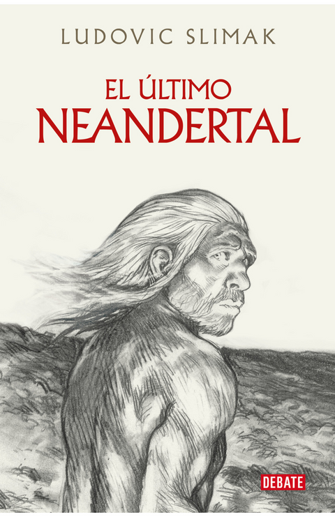 El ultimo Neandertal - Ludovic Slimak