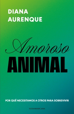 Amoroso animal - Diana Aurenque Stephan