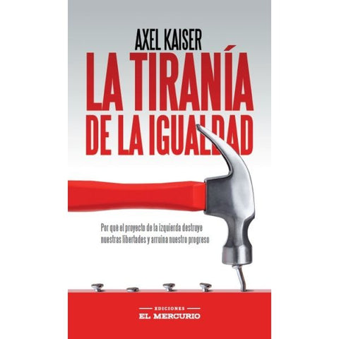 La Tirania de la Igualdad - Axel Kaiser