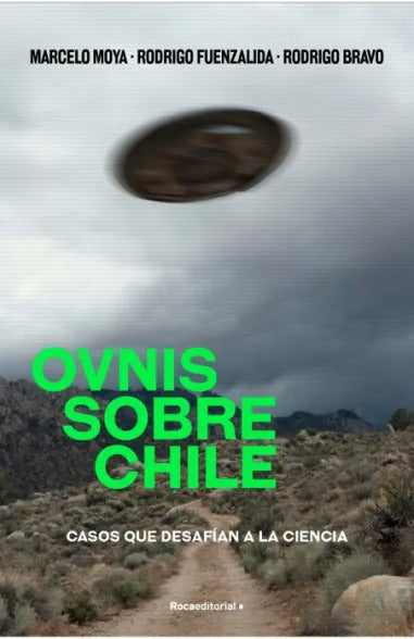 Ovnis sobre Chile. Casos que dasafían a la ciencia - Marcelo Moya; Rodrigo Fuezalida; Rodrigo Bravo