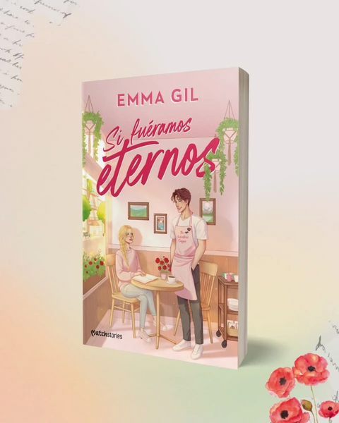 Si fueramos eternos - Emma Gil
